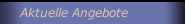 Aktuelle Angebote